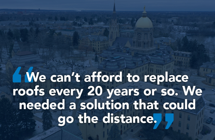 "We can't afford to replace roofs every 20 years or so. We needed a solution that could go the distance."